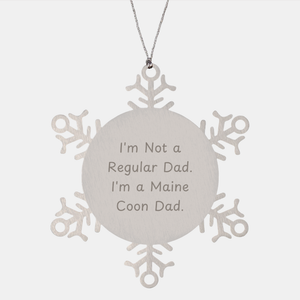 Maine Coon Cat Dad Gifts from Men to Maine Coon Cat Lovers, Christmas Unique Snowflake Ornament, I'm Not A Regular Dad. I'm A Maine Coon Dad. - Image 1