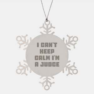 Funny I Can't Keep Calm I'm A Judge Judge Gifts for Judges and Law Enthusiasts Durable Stainless Steel Snowflake Ornament Unique Christmas Unique Gifts from Friends to Judges - Image 1