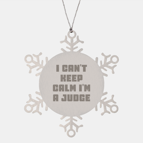 Image of Funny I Can't Keep Calm I'm A Judge Judge Gifts for Judges and Law Enthusiasts Durable Stainless Steel Snowflake Ornament Unique Christmas Unique Gifts from Friends to Judges - Image 1