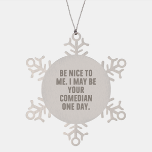 Funny Comedian Gift Idea, Snowflake Ornament with Inspirational Quote, Gifts from Friends to Comedian Coworkers for Christmas - Image 1