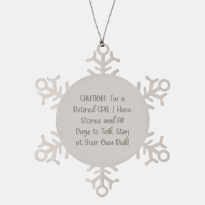 A Retired CPA's Snowflake Ornament Gift for Christmas, 'Caution: I'm A Retired Cpa. I Have Stories And All Days To Talk. Stay At Your Own Risk!' - Image 1