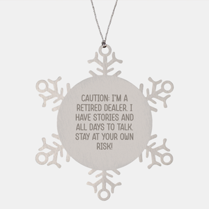 Dealer's Snowflake Ornament Gift for Christmas, Caution: I'm A Retired Dealer, Handcrafted from Premium Stainless Steel, Stay At Your Own Risk! - Image 1