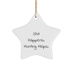 Funny Hunting Gifts from Friends for Men - 'Shit Happens. Hunting Helps.' Star Ornament for Christmas - Image 1
