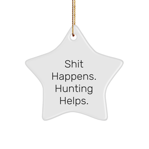Funny Hunting Gifts for Men from Friends - Shit Happens. Hunting Helps. Star Ornament, Christmas Unique Treasures - Image 1