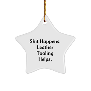Funny Leather Tooling Gifts for Men, Women, and Friends - 'Shit Happens. Leather Tooling Helps.' Star Ornament for Christmas - Image 1