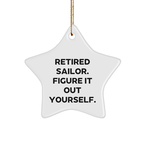 Sailor Star Ornament Gifts from Friends to Men, Inspirational Quote 'Retired Sailor. Figure It Out Yourself.' for Christmas - Image 1