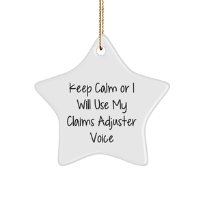 Funny Claims Adjuster Gifts from Friends for Him or Her - 'Keep Calm Or I Will Use My' Star Ornament, White, 3.25" tall, MDF, Sublimation, Perfect for Christmas - Image 1