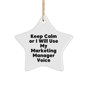 Marketing Manager Star Ornament Gifts from Coworkers for Christmas - 'Keep Calm Or I Will Use My Marketing Manager Voice' Funny Quote - Image 1