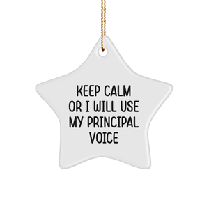 Funny Principal Gifts from Men to Family - Keep Calm or I Will Use My Principal Voice Star Ornament, Christmas Unique Present - Image 1