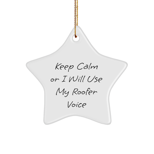 Roofer Gifts for Christmas - Star Ornament 'Keep Calm Or I Will Use My Roofer Voice' from Friends - Image 1