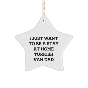 Funny Turkish Van Cat Dad Gifts from Men to Friends and Family - I Just Want To Be A Stay At Home Turkish Van Dad Star Ornament for Christmas - Image 1