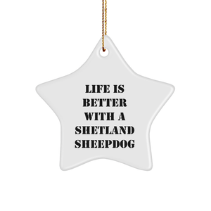 Shetland Sheepdog Gifts | Life Is Better With A Shetland Sheepdog Star Ornament | Christmas Unique Gifts for Shetland Sheepdog Lovers - Image 1