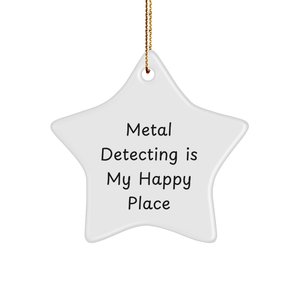Metal Detecting Enthusiast Gifts: Star Ornament with Funny Quote - Metal Detecting Is My Happy Place Metal Detecting Supplies for Christmas Unique Gifts - Image 1