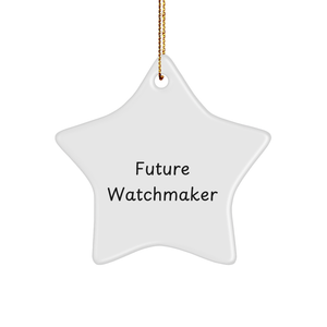 Funny Future Watchmaker Star Ornament Gifts from Friends for Christmas, Inspirational Quote, Watchmaker Gifts, Star Ornament, Christmas Unique Gifts, Gifts from Men to Future Watchmaker - Image 1