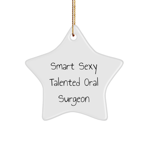 Sexy Talented Oral Surgeon Gifts from Friends to Family, Funny Christmas Star Ornament, 'Smart Sexy Talented Oral Surgeon', Oral Surgeon Gifts, Christmas Unique Gifts - Image 1