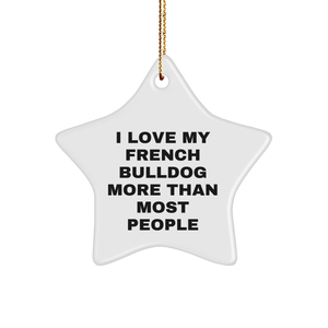 French Bulldog Star Ornament, Gifts for French Bulldog Lovers from Family, Friends, and Coworkers, I Love My French Bulldog More, Merry Christmas - Image 1