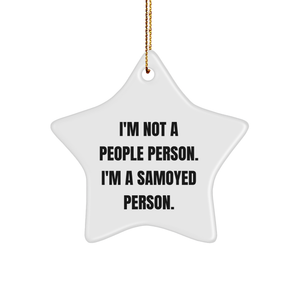 Samoyed Dog Lovers Funny Gifts for Christmas - I'm Not A People Person. I'm A Samoyed Person. Star Ornament, White, 3.25 Tall, Gifts from Friends for Family - Image 1