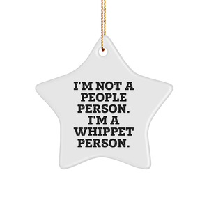 Whippet Dog Star Ornament Gift from Friends for Whippet Dog Lovers I'm Not A People Person. I'm A Whippet Person. Christmas Unique Gifts - Image 1