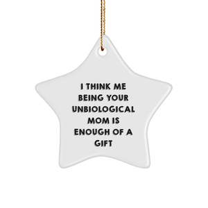 Funny Unbiological Mom Gifts from Men to Star Ornament for Christmas Unique Gifts - Image 1