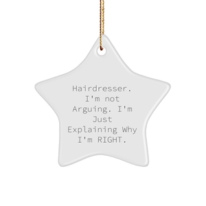 Funny Hairdresser Decor Gifts from Friends, Gifts for Hairdresser on Christmas with Star Ornament Quote 'I'm Not Arguing. I'm Just Explaining Why I'm Right.' - Image 1