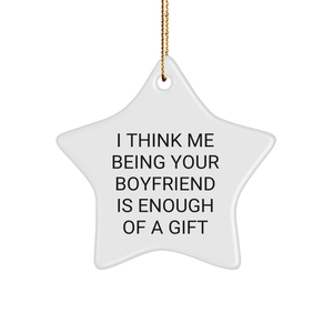 Funny Sweetheart Star Ornament Gifts from Friends, Perfect for Christmas, I Think Me Being Your Sweetheart Is Enough Of A Gift - Image 1