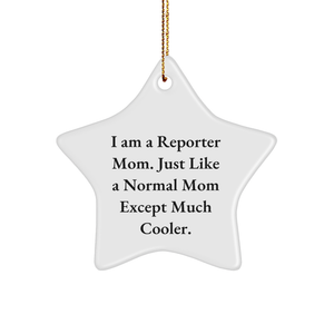 I Am A Reporter Mom Gifts, Christmas Star Ornament, Cool Quirky, Durable Star Shaped, White Color, Long-Lasting Design, Easy Hanging, Stress-Free Decorating - Image 1