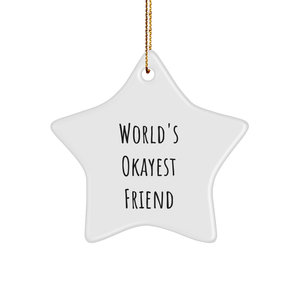 World's Okayest Friend Funny Star Ornament Gift for Friends, Gifts from Friends, Funny Christmas Unique Gifts for Friends, Friend's Birthday Unique Gifts, Friend's Christmas Unique Gifts - Image 1