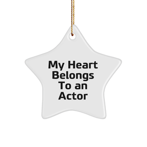 Actor's Star Ornament for Christmas: My Heart Belongs To An Actor, Funny Quote, Star Shaped Gift from Friends to Actor, Perfect for Actor's Home, Star Ornament for Christmas - Image 1