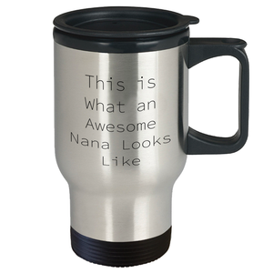 This Is What An Awesome Nana Looks Like, A Fun Graduation Gift from Family to Nana, Nana Gifts for Her, Travel Mug