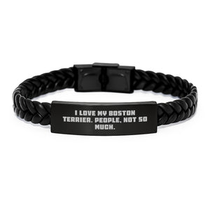 Funny Boston Terrier Dog Gifts, Interlaced Leather Bracelet for Men, Women, or Friends, 'I Love My Boston Terrier. People, Not So Much.' Quote, Birthday Unique Gifts from Family, Coworkers, or Men - Image 1