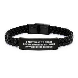 Funny Yorkshire Terrier Dog Gifts for Men Women Friends, Birthday Unique Interlaced Leather Bracelet, Gift from Family, I Just Want To Drink Coffee And Hang Out With My Yorkshire Terrier - Image 1