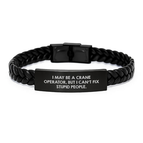 Image of Crane Operator Humor Gifts from Friends, Funny Graduation Unique Gifts for Men, 'I May Be A Crane Operator, But I Can't Fix Stupid People.' Interlaced Leather Bracelet - Image 1