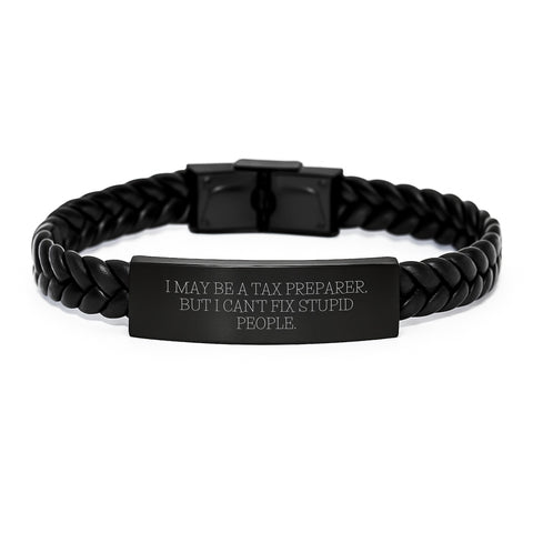 Image of Tax Preparer Humor Interlaced Leather Bracelet, Funny Gifts from Friends to Coworkers, Birthday Unique Presents for Men and Women, I May Be A Tax Preparer, But I Can't Fix Stupid People. - Image 1