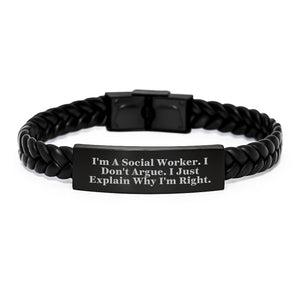 Funny Social Worker Gifts from Friends, Inspirational Interlaced Leather Bracelet for Christmas, I'm A Social Worker. I Don't Argue. I Just Explain Why I'm Right. Quote - Image 1