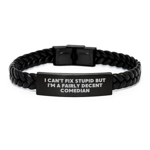 Funny Comedian Gifts Interlaced Leather Bracelet for Men Women Friends, I Can't Fix Stupid But I'm A Decent Comedian Christmas Unique - Image 1