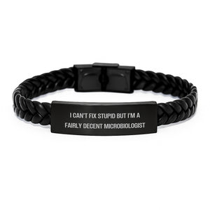 Funny Microbiologist Gifts for Birthday - Interlaced Leather Bracelet with 'I Can't Fix Stupid But I'm A Fairly Decent Microbiologist' Quote, Gifts from Friends or Family to Men or Women - Image 1