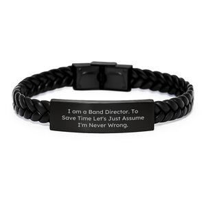 Funny Band Director Birthday Unique Gifts from Friends - Interlaced Leather Bracelet with 'I Am a Band Director, Let's Just Assume I'm Never Wrong' Quote - Image 1
