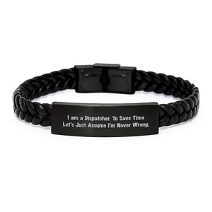 Funny Dispatcher Gifts from Friends, Interlaced Leather Bracelet for Men, 'I Am A Dispatcher. To Save Time Let's Just Assume I'm Never Wrong.' Birthday Unique Gifts - Image 1