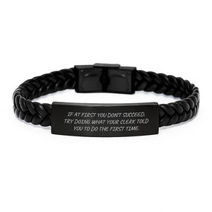 Funny Clerk Gifts, Birthday Unique Gifts from Men, Interlaced Leather Bracelet for Clerk, If At First You Don't Succeed Try Doing What Your Clerk Told You To Do The First Time, Men Clerk - Image 1