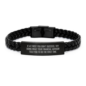 Funny Financial Advisor Gift, Interlaced Leather Bracelet for Men, Gifts from Friends on Birthday - 'Try Doing What Your Financial Advisor Told You To Do' Encouragement Quote - Image 1