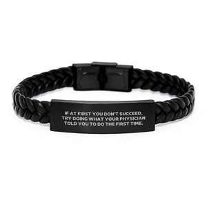 Funny Physician Gifts: Interlaced Leather Bracelet for Men, Women, Friends from - 'If At First You Don't Succeed, Try Doing What Your Physician Told You To Do The First Time.' Birthday Unique Gifts - Image 1