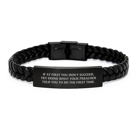 Image of Funny Preacher Gifts from Friends, Inspirational Interlaced Leather Bracelet for Men, Try Doing What Your Preacher Told You To Do The First Time Christmas Unique - Image 1