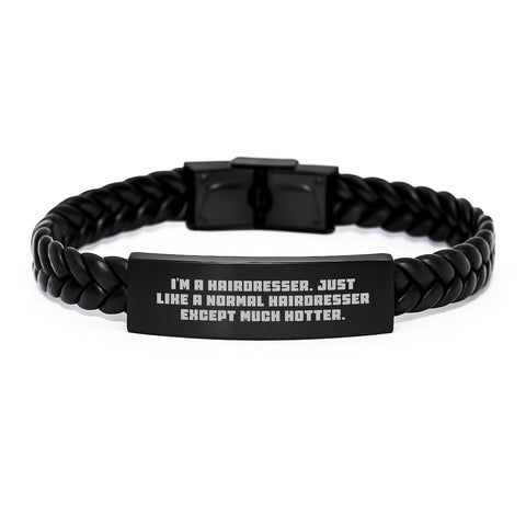 Image of Hairdresser Gifts from Friends - I'm A Hairdresser. Just Like A Normal Hairdresser Except Much Hotter. Interlaced Leather Bracelet for Graduation Unique Gifts to Hairdresser - Image 1
