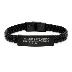 Funny Barber Gifts for Men Unique Interlaced Leather Bracelet from Friends - I'm That Sexy Barber Everybody's Talking About. - Image 1