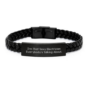 Sexy Electrician Gifts, I'm That Sexy Electrician Everybody's Talking About., Interlaced Leather Bracelet for Electricians on Birthday from Family and Friends - Image 1