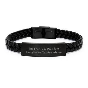 Funny President Gifts, Interlaced Leather Bracelet for Him, 'I'm That Sexy President Everybody's Talking About.' Stainless Steel and PU Leather - Image 1