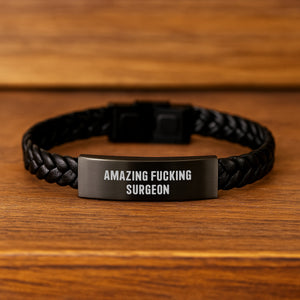 Funny Surgeon Gifts, Interlaced Leather Bracelet, Amazing F--king Surgeon Quote, Gifts from Friends for Surgeon