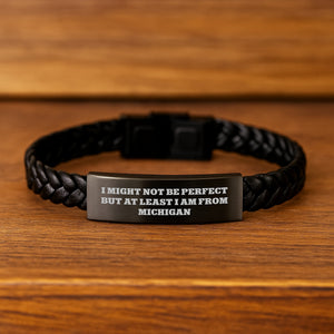 Funny Michigan Interlaced Leather Bracelet Gifts for Men from Friends - I Might Not Be Perfect But At Least I Am From Michigan