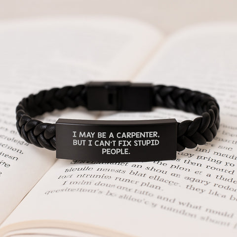 Image of Funny Carpenter Gifts - Interlaced Leather Bracelet for Men - I May Be A Carpenter, But I Can't Fix Stupid People. - Gifts from Men to Graduation - Image 3