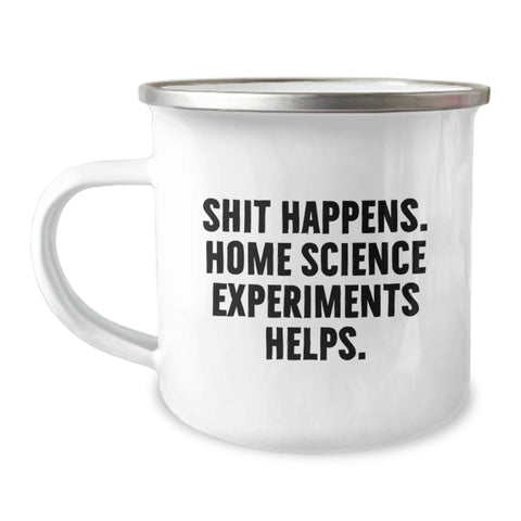 Image of Home Science Experiments Fun Gifts from Friends to Family - Shit Happens. Home Science Experiments Helps. 12 oz Stainless Steel Enamel Camping Mug for Birthday - Image 1